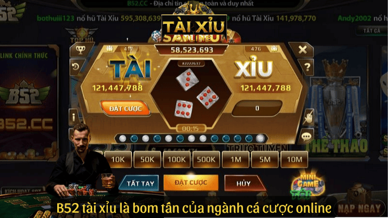 B52 tài xỉu là bom tấn của ngành cá cược online