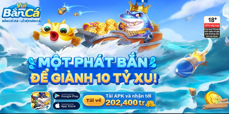 Bắn Cá Vui – Lễ Hội Săn Cá là tựa game bắn cá ăn khách