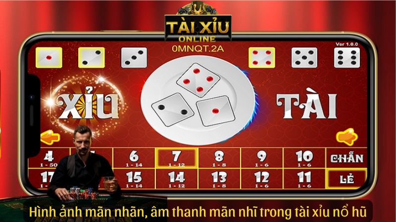 Hình ảnh mãn nhãn, âm thanh mãn nhĩ trong tài xỉu nổ hũ