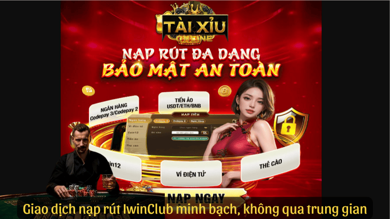 Giao dịch nạp rút IwinClub minh bạch, không qua trung gian