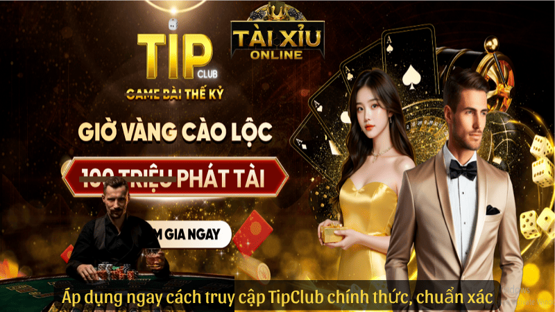 Áp dụng ngay cách truy cập TipClub chính thức, chuẩn xác