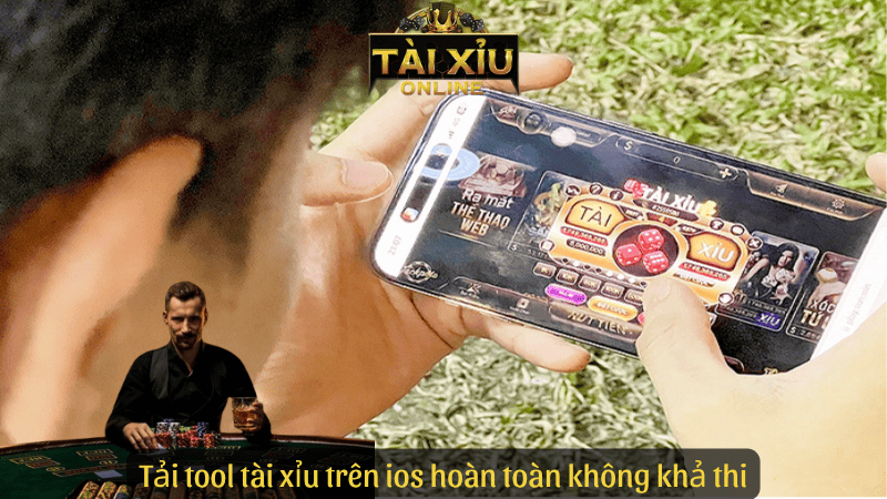 Tải tool tài xỉu trên ios hoàn toàn không khả thi